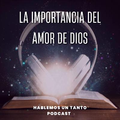 La Importancia del Amor de Dios!!!!