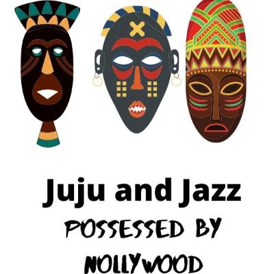 Juju & Jazz Part 2 - Possessed by Nollywood