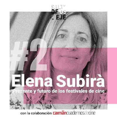 Elena Subirà. Presente y futuro de los festivales de cine.