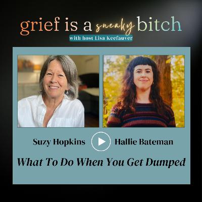 Suzy Hopkins & Hallie Bateman | What To Do When You Get Dumped Suzy Hopkins & Hallie Bateman | What To Do When You Get Dumped