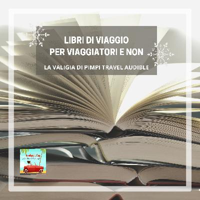 Libri di viaggio per viaggiatori e non Libri di viaggio per viaggiatori e non