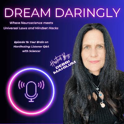 Episode 15: Your Brain on Manifesting: Listener Q&A with Science!