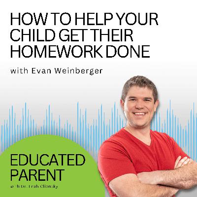 How to Help Your Child Get Their Homework Done with Evan Weinberger: Including Homework Planner and Checklists for Kids