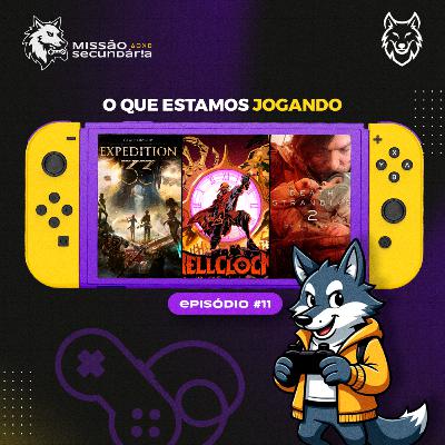 Missão Secundária #11 - O QUE ESTAMOS JOGANDO Missão Secundária #11 - O QUE ESTAMOS JOGANDO