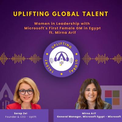 Women in Leadership with Microsoft's First Female GM in Egypt, ft. Mirna Arif | Microsoft - Egypt