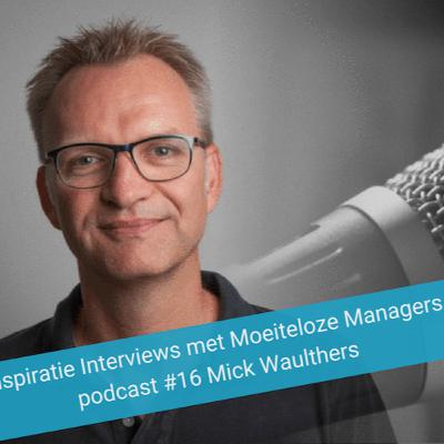 16 - Interview met Moeiteloze Manager Mick Waulthers