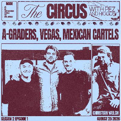 A-Graders, Vegas, Mexican cartels, with Christian Welch A-Graders, Vegas, Mexican cartels, with Christian Welch