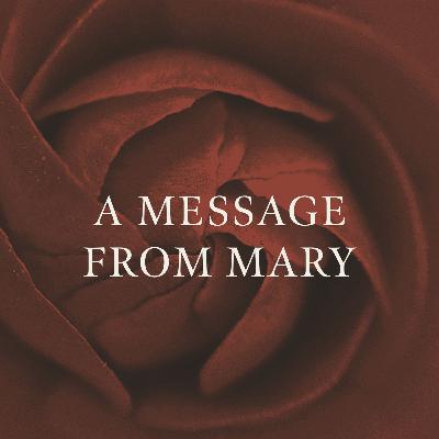 Ep. 2 A Message from Mary