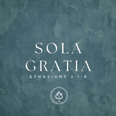 Sola Gratia // Ephesians 2:1-8 (Pastor Tito Lyro)