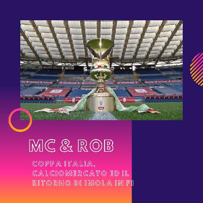 MC&ROB - Coppa Italia, Calciomercato ed il ritorno di Imola in F1