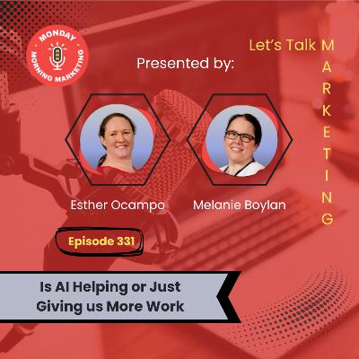 Episode 331 - Is AI Helping or Just Giving Us More Work