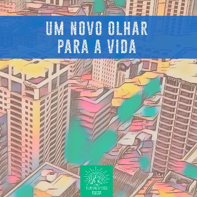 Meditação 19 - Um Novo Olhar para a Vida