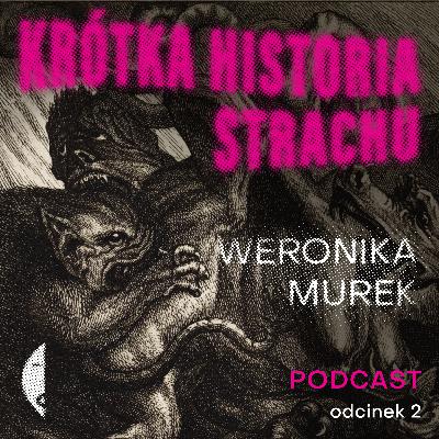 #2/4 KRÓTKA HISTORIA STRACHU Weronika Murek [minipodcast]