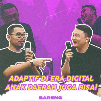 Eps 9 - Adaptif di Era Digital, Anak Daerah Juga Bisa!