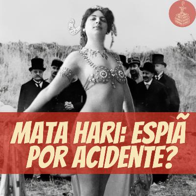 Mata Hari: A Dançarina, a Acusada e o Mito da Espionagem | RE# 131