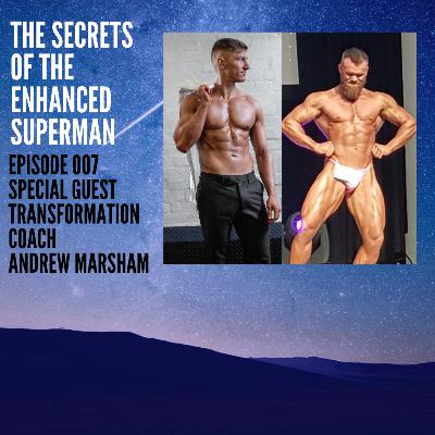 Secrets of the enhanced superman episode 7 - With special guest Transformation Coach Andrew Marsham Secrets of the enhanced superman episode 7 - With special guest Transformation Coach Andrew Marsham