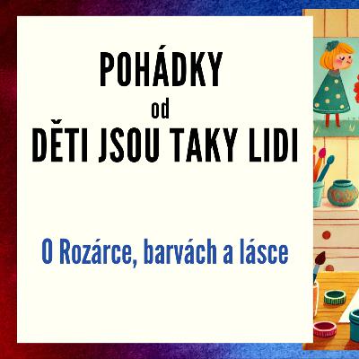 Pohádky od Děti jsou taky lidi - O Rozárce, barvách a lásce Pohádky od Děti jsou taky lidi - O Rozárce, barvách a lásce