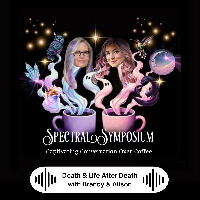 EP10 - Death and Life After Death