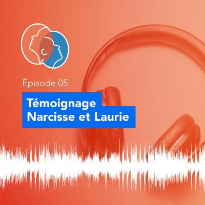 05 - Témoignage : Narcisse et Laurie, une relation amoureuse de 6 ans avec un PN
