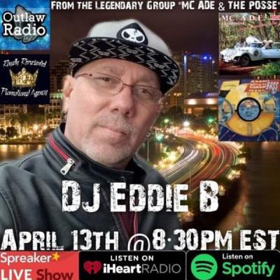 Outlaw Radio Live 4/13/20 & DJ Eddie B Of MC A.D.E & Posse Interview