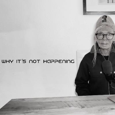 WHY IT'S NOT HAPPENING