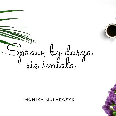 SPRAW, BY DUSZA SIĘ ŚMIAŁA