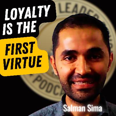 EP702: Salman Sima - Loyalty Is The First Virtue