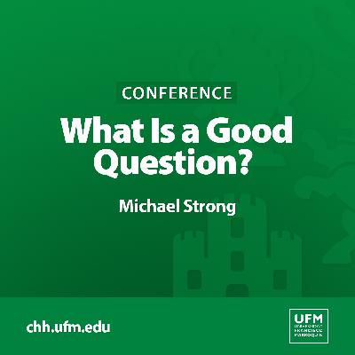 What Is a Good Question? | Michael Strong