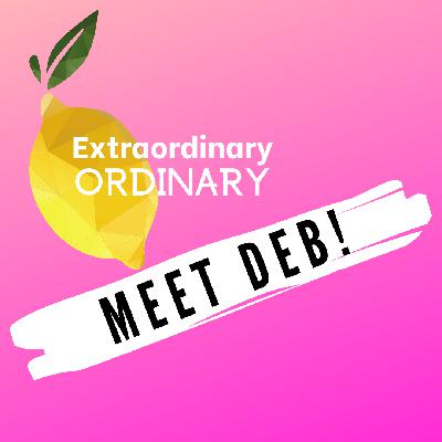 Ep 3 - Meet Deb!