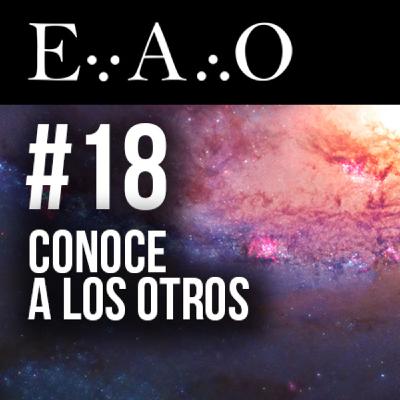 EAO #18 - Conoce a los otros | Fin de la temporada 1 EAO #18 - Conoce a los otros | Fin de la temporada 1
