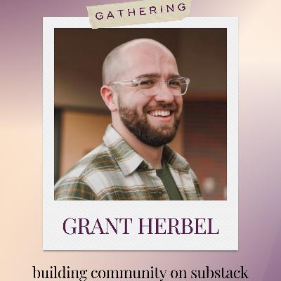 Ep 93 Building Community on Substack with Grant Herbel
