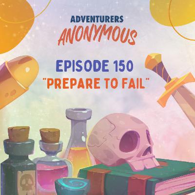 #150 - Prepare to Fail #150 - Prepare to Fail