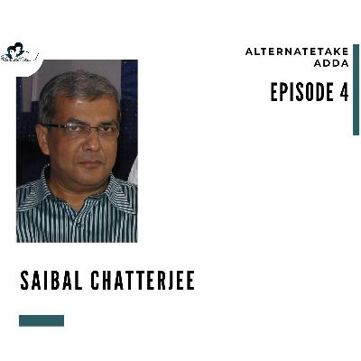 Episode 4 : Saibal Chatterjee. (Due to technical error the order had been disrupted.)