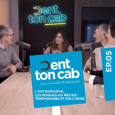 #5 - L’orthodontie, les risques du métier : témoignages et solutions