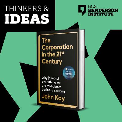The Corporation in the Twenty-First Century with John Kay