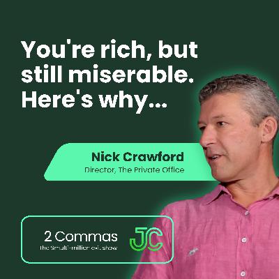Nick Crawford: You're rich, but still miserable. Here's why...