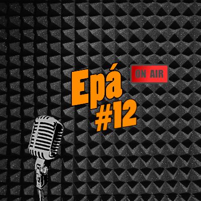 Epá #12 - Desenhos Animados, Pedir Sugestões e Pessoas Competitivas
