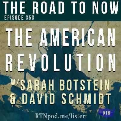 #353 The American Revolution w/ Sarah Botstein & David Schmidt