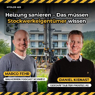 Heizungssanierung im Stockwerkeigentum: Die grössten Kostenfallen und Irrtümer – Daniel Kienast, Geschäftsleiter ProSteg AG #453