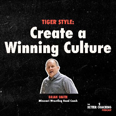128. 8 Steps to Create a Winning Culture with Brian Smith, University of Missouri Wrestling Head Coach 128. 8 Steps to Create a Winning Culture with Brian Smith, University of Missouri Wrestling Head Coach