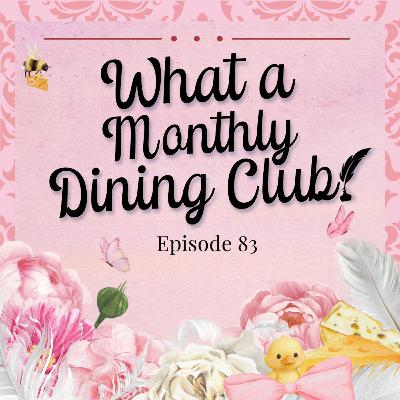 Episode 83 - What a Monthly Dining Club! [S4 E6 & E7 Reaction]