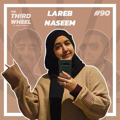 #90 ft. Lareb Naseem - Working in TV/Film and Media, #FreePalestine & Insta Foodies