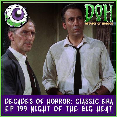 NIGHT OF THE BIG HEAT (1967) – Episode 199 – Decades of Horror: The Classic Era