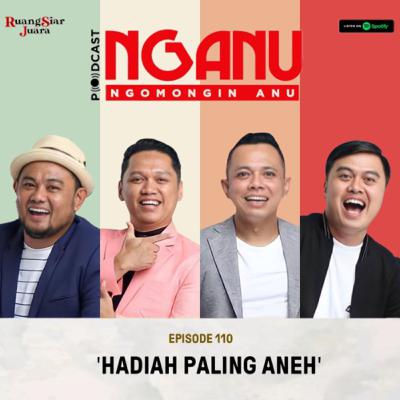 NGANU (NGomongin ANU) - #110 Hadiah Paling Aneh NGANU (NGomongin ANU) - #110 Hadiah Paling Aneh