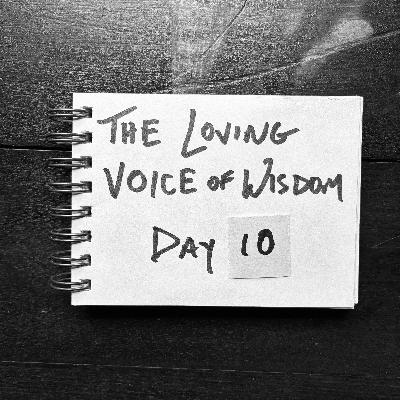 Day 10 | The loving voice of wisdom
