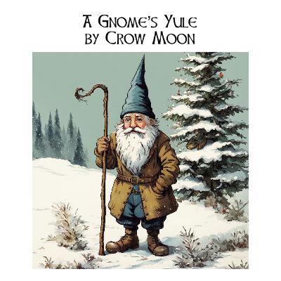 A Gnome's Yule by Crow Moon- A bonus mini episode