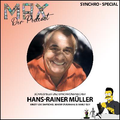 MAX Der Podcast Synchro-Special 19 mit Hans-Rainer Müller (Krusty der Clown & Bender aus Futurama)