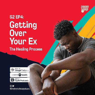 Getting Over Your Ex - The Healing Process