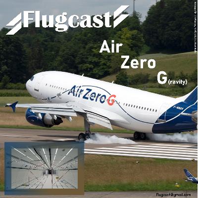 Flugcast 8 - Air Zero G - Zero Gravity Corporation