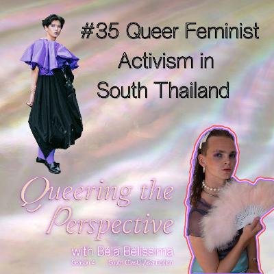 #35 Queer Feminist Activism in South Thailand #35 Queer Feminist Activism in South Thailand